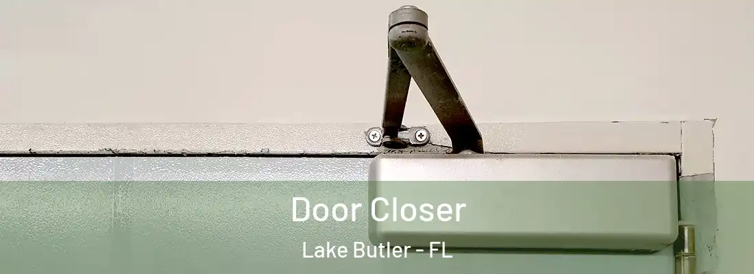  Door Closer Lake Butler - FL