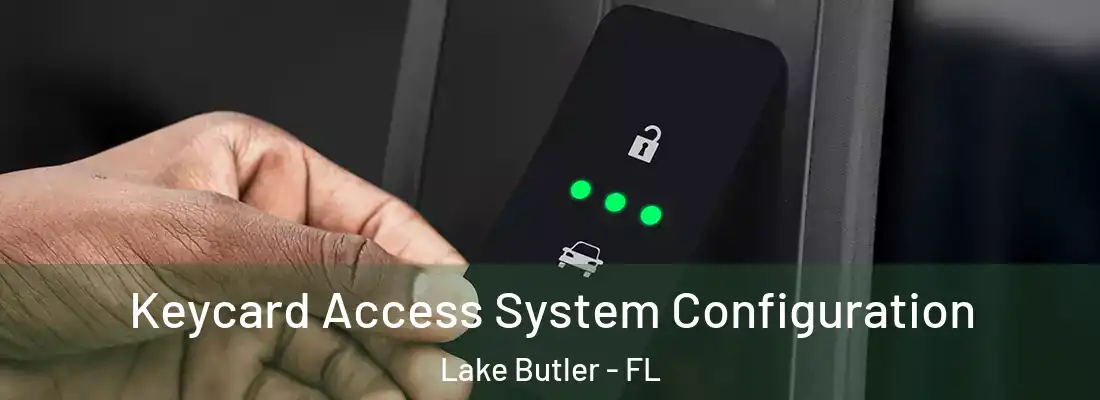  Keycard Access System Configuration Lake Butler - FL