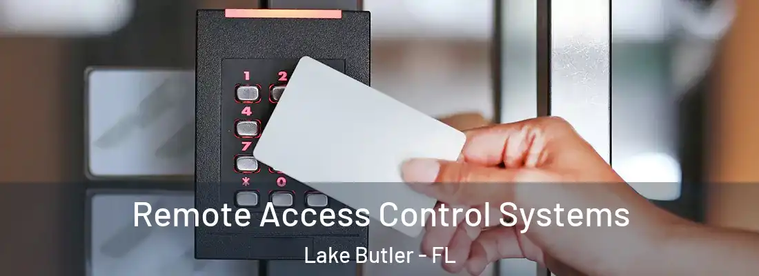 Remote Access Control Systems Lake Butler - FL