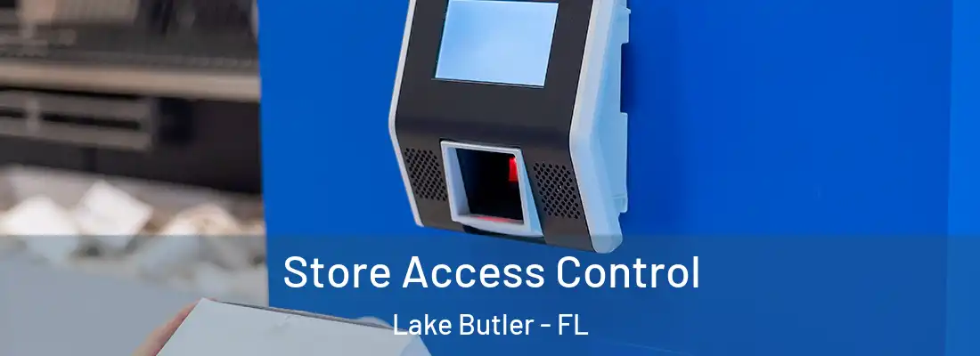  Store Access Control Lake Butler - FL